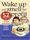 Wake Up and Smell the Profit (eBook): 52 Guaranteed Ways to Make More Money In Your Coffee Business